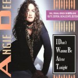 Dee , Angie - I Don't Wanna Be Alone Tonight (Maxi)