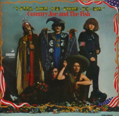 Country Joe & The Fish - I Feel Like I'm Fixin' To Die