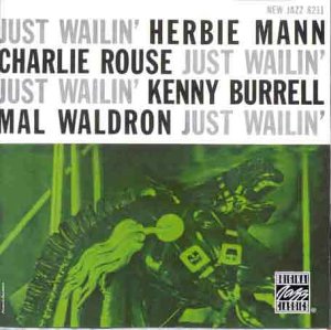 Mann , Herbie - Just Wailin' (Featuring Charlie Rouse, Kenny Burrell & Mal Waldron)