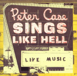 Case , Peter - Sings Like Hell