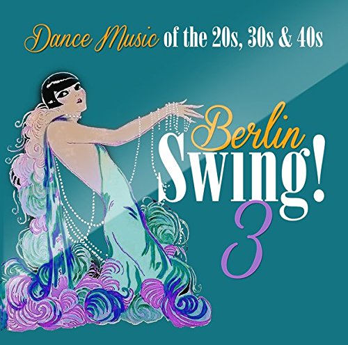 Sampler - Berlin Swing! 3 - Dance Music Of The 20s, 30s & 40s