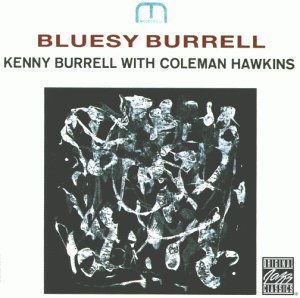 Burrell , Kenny - Bluesy Burrell (With Coleman Hawkins)