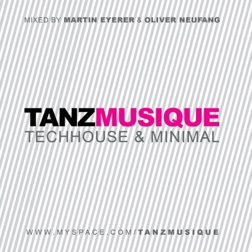Sampler - TanzMusique - TechHouse & Minimal (Mixed By Martin Eyerer & Oliver Neufang)