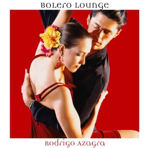 Azagra , Rodrigo - Bolero Lounge
