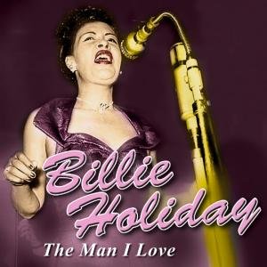 Holiday , Billie - The Man I Love