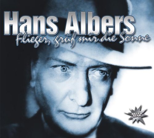 Albers , Hans - Flieger, grüß mir die Sonne