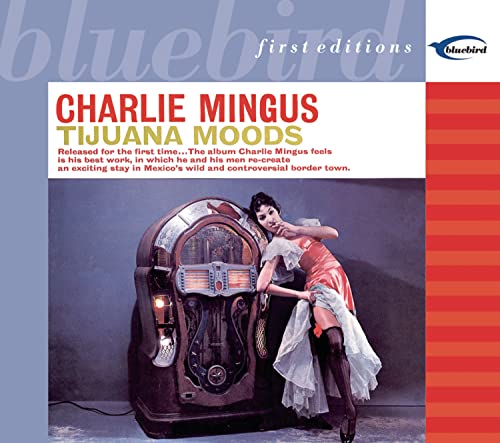 Mingus , Charlie - Tijuana Moods (Bluebird First Edition)