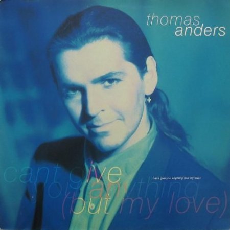 Thomas Anders - Can't give you anything (but my love)