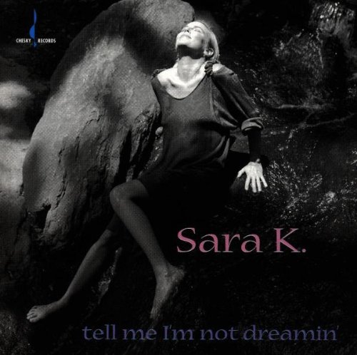 K. , Sara - Tell Me I'm Not Dreamin'