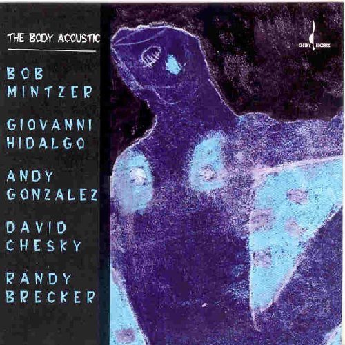 Mintzer / Hidalgo / Gonzalez / Chesky / Brecker - The Body Electric