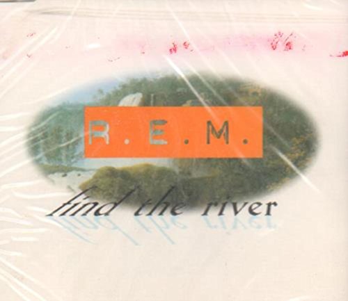 R.E.M. - Find the River (Maxi)