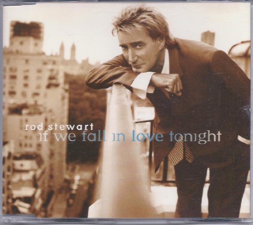 Stewart , Rod - If We Fall in Love Tonight (Maxi)
