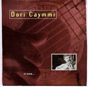 Caymmi , Dori - If Ever...