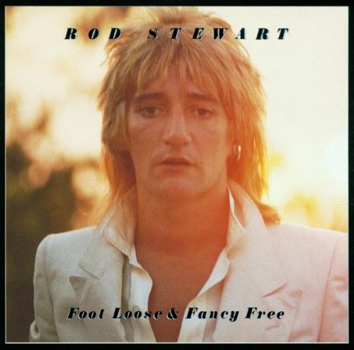 Rod Stewart - Foot Loose and Fancy Free (Rem