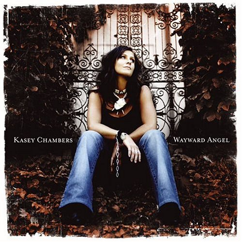 Kasey Chambers - Wayward Angel