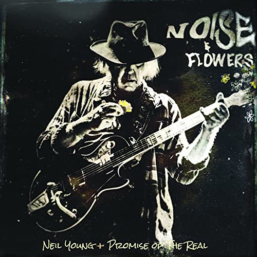 Young , Neil & Promise of the Real - Noise and Flowers