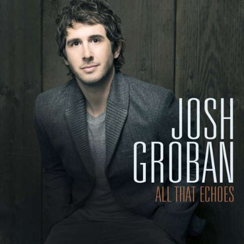 Groban , Josh - All That Echoes