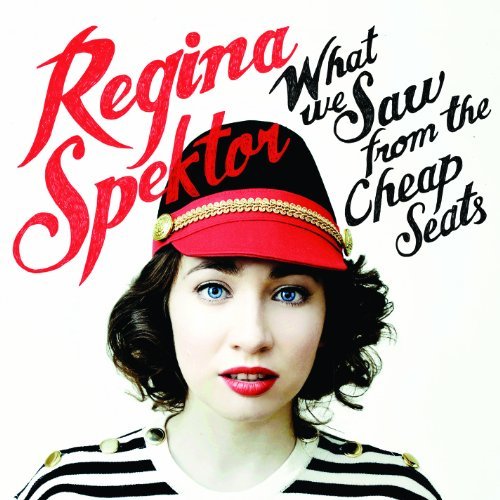 Spektor , Regina - What We Saw from the Cheap Seats