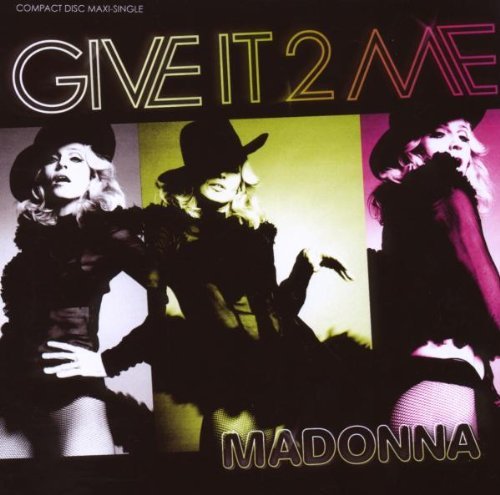 Madonna - Give It 2 Me