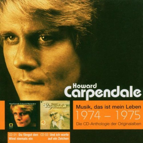 Howard Carpendale - Musik, das ist mein Leben 1974-1975: Du fängst den Wind niemals ein / Und ich warte auf ein Zeichen
