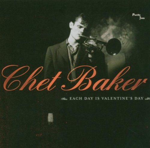 Baker , Chet - Each Day Is Valentine's Day