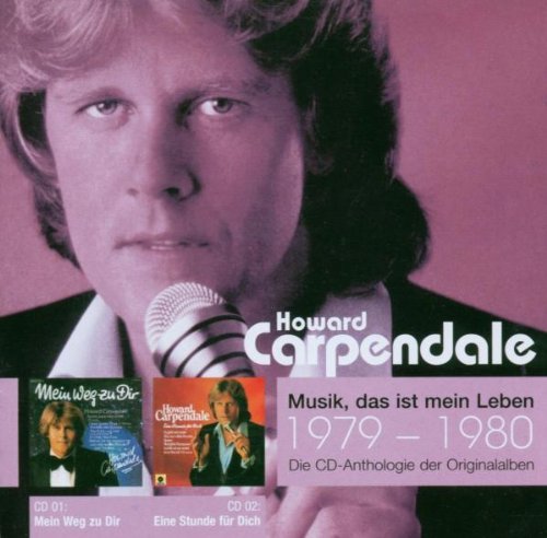 Howard Carpendale - Musik, das ist mein Leben 1979-1980: Mein Weg zu Dir / Eine Stunde für Dich