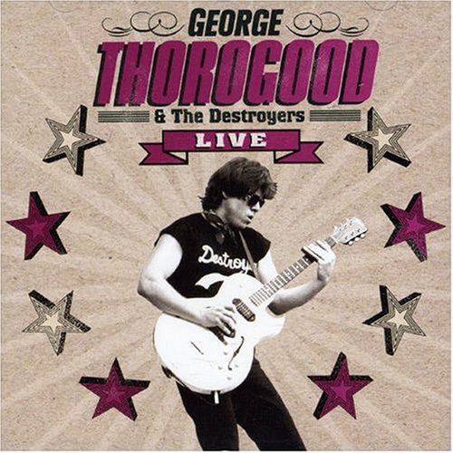 George Thorogood & the Destroy - Live