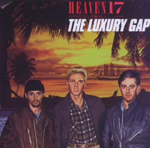 Heaven 17 - The Luxury Gap-2006 Remaster