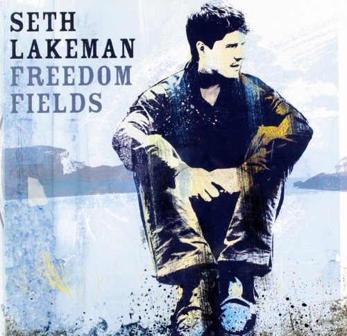Lakeman , Seth - Freedom Fields