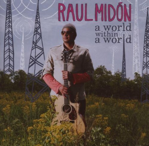 Raul Midon - A World Within a World