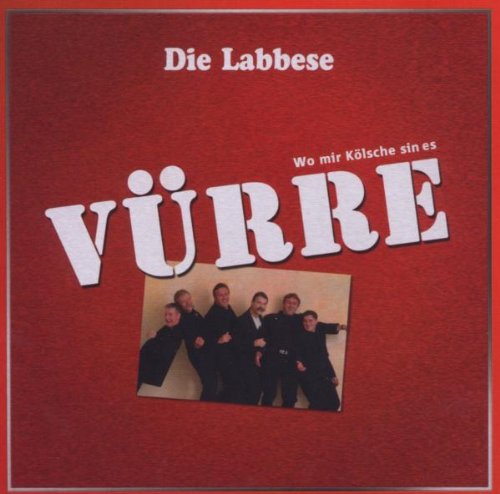 Labbese , Die - Wo mir Kölsche sin es Vürre