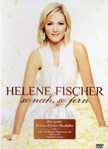 Fischer , Helene - So nah, so fern