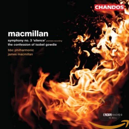 MacMillan , James - Symphony No. 3 / The Confession Of Isobel Gowdie (BBC Philharmonic, MacMillan)