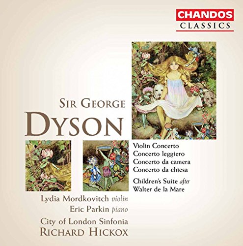 Dyson , George - Violin Concerto, Concerto Leggiero, Concerto Da Camera, Concerto Da Chiesa, Children's Suite After Walter De ... (Mordkovitch, Parkin, Hickox) (SACD)