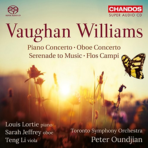 Louis Lortie (Klavier);Sarah Jeffrey (Oboe);Teng Li (Viola);Elmer Iseler Singers;Toronto Symphony Orchestra - Vaughan Williams: Klavierkonzert in C / Serenade to Music / Flos Campi /+