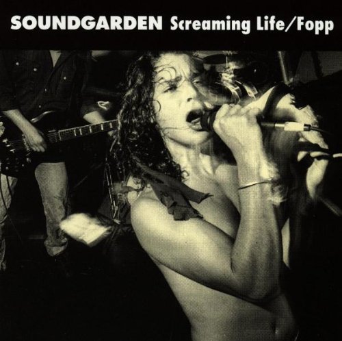 Soundgarden - Screaming life / Fopp