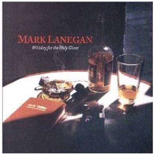 Mark Lanegan - Whiskey for the Holy Ghost