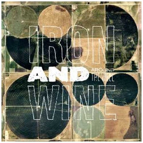 Iron and Wine - Around the Well