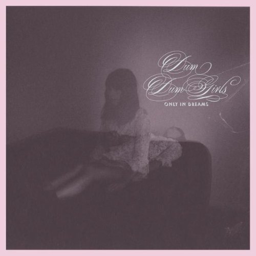 Dum Dum Girls - Only in Dreams [Vinyl LP]