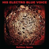 His Electro Blue Voice - Ruthless Sperm (Vinyl)