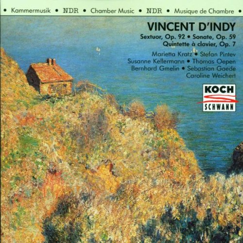 D'Indy , Vincent - Sextuor, Op. 92 / Sonate, Op. 59 / Quintette A Clavier, Op. 7 (Kratz, Pintev, Kellermann, Oepen, Gmelin, Gaede, Weichert)