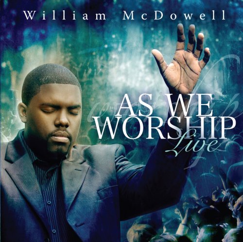 McDowell , Wiliam - As We Worship Live