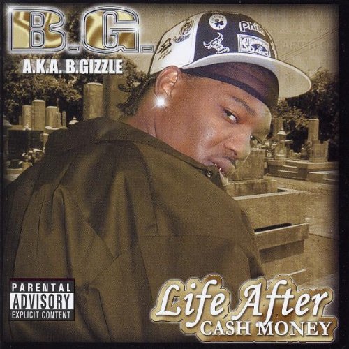 B.G. Aka B. Gizzle - Life After Cash Money