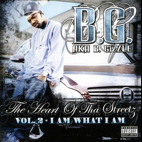 B.G Aka B.Gizzle - The Heart of Tha Streetz,Vol.2 (I am What I am)