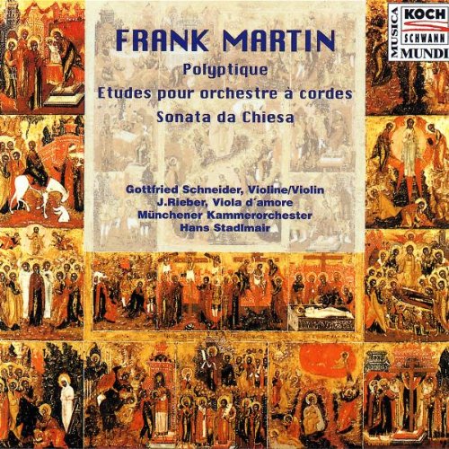 Martin , Frank - Polyptique / Etudes pour orchestre a cordes / Sonata da Chiesa (Schneider, Rieber, Münchner Kammerorchestra, Stadlmair)