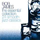 James , Bob - The Essential Collection - 24 Smooth Jazz Classics