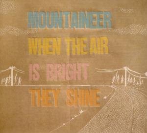Mountaineer - When the Air Is Bright They Shine