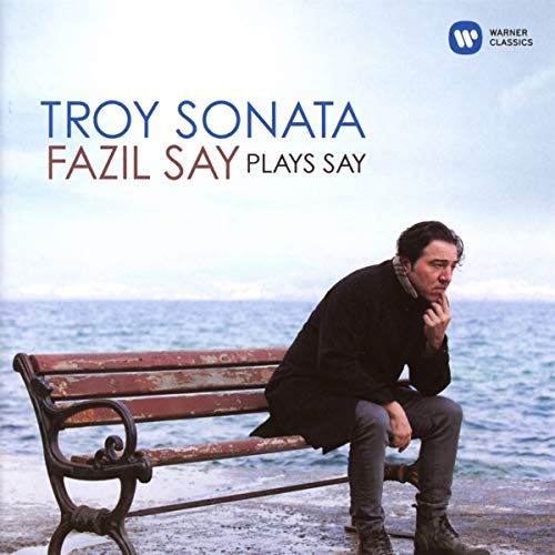 Fazil Say - Troy Sonata-Fazil Say Plays Say