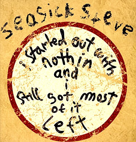 Seasick Steve - I Started Out With Nothin And I Still Got Most Of [Vinyl LP]