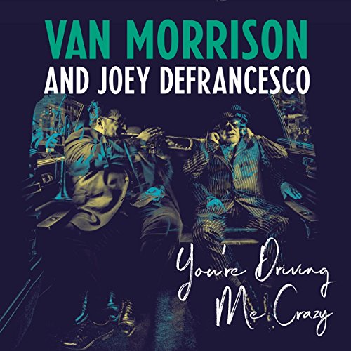 Van Morrison and Joey Defrancesco - You're Driving Me Crazy [Vinyl LP]